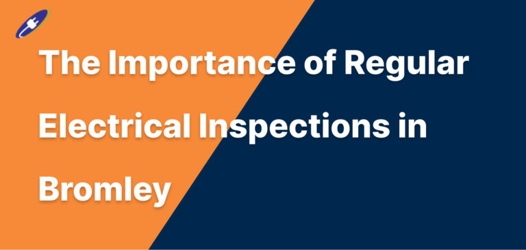 The Importance of Regular Electrical Inspections in Bromley