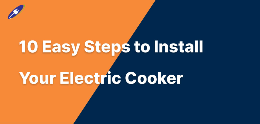 10 Easy Steps to Install Your Electric Cooker