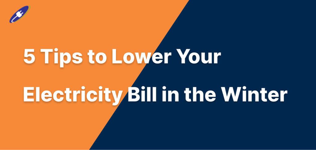 5 Tips to Lower Your Electricity Bill in the Winter