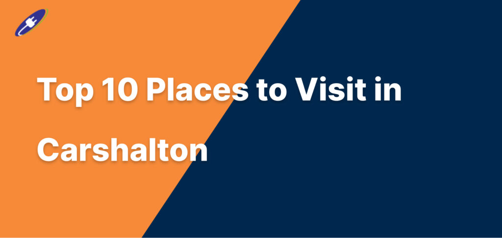 Top 10 Places to Visit in Carshalton