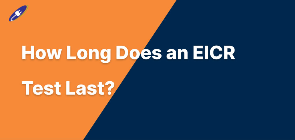 How Long Does an EICR Test Last?