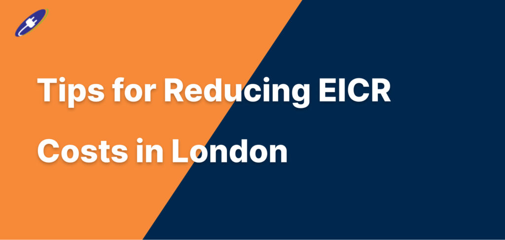 Tips for Reducing EICR Costs in London