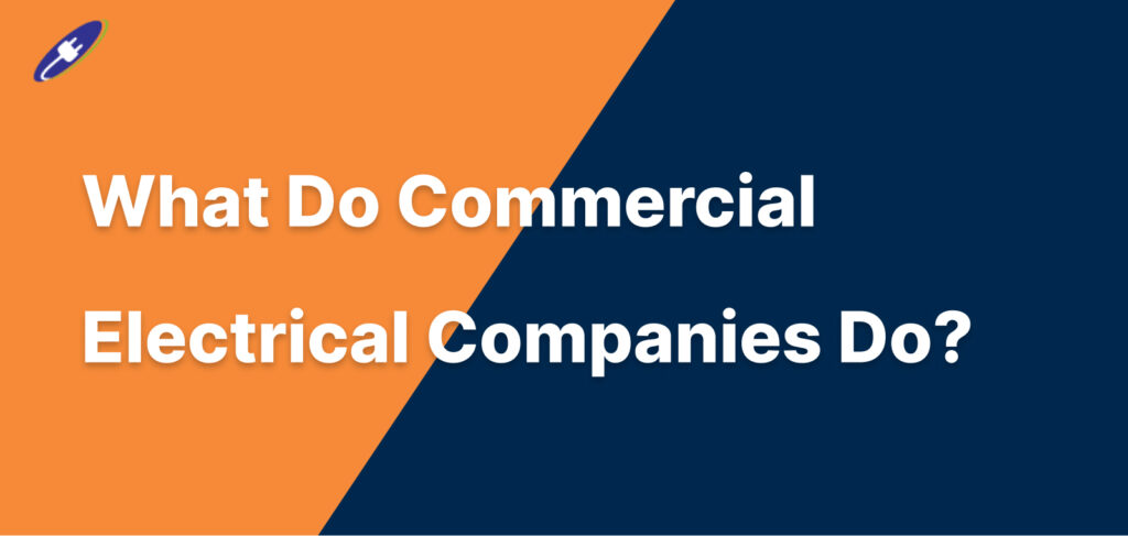 What Do Commercial Electrical Companies Do?