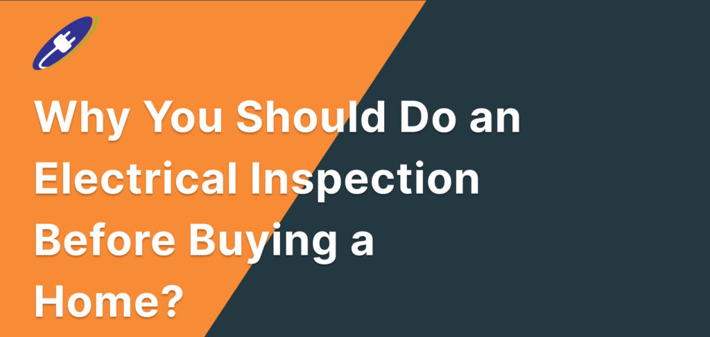 Why You Should Do an Electrical Inspection Before Buying a Home?