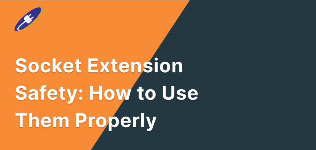 Socket Extension Safety: How to Use Them Properly