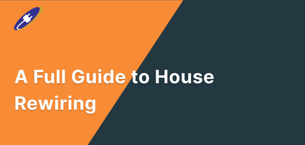 A Full Guide to House Rewiring
