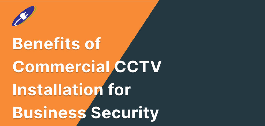 Benefits of Commercial CCTV Installation for Business Security