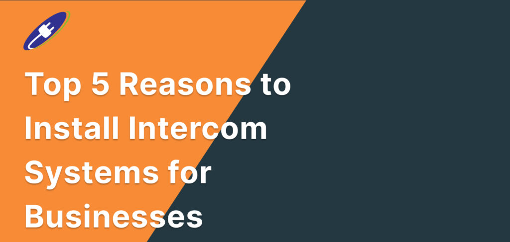 Top 5 Reasons to Install an Intercom System in Your Workplace