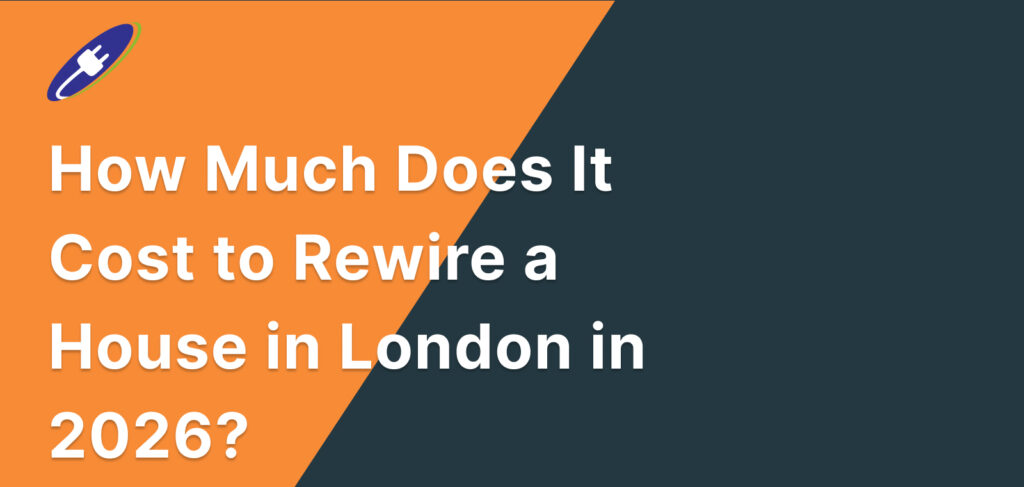 How Much Does It Cost to Rewire a House in London in 2026?