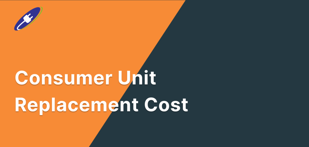 Consumer Unit Replacement Cost