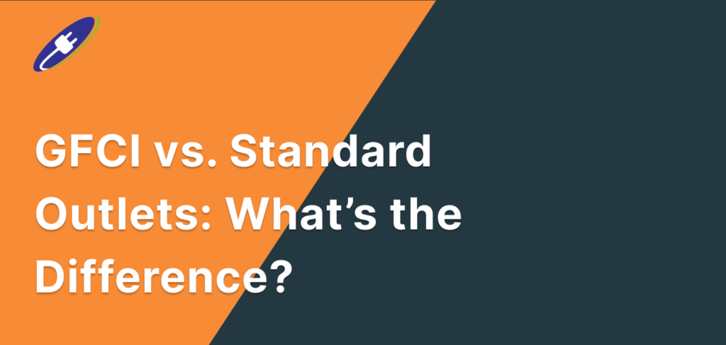 GFCI vs. Standard Outlets: What’s the Difference?